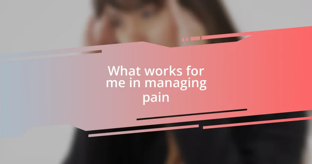 What works for me in managing pain