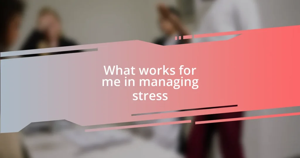 What works for me in managing stress