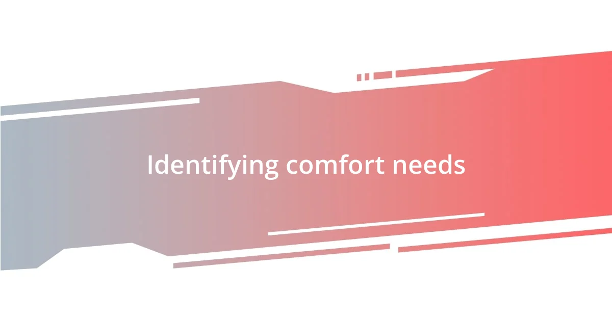 Identifying comfort needs