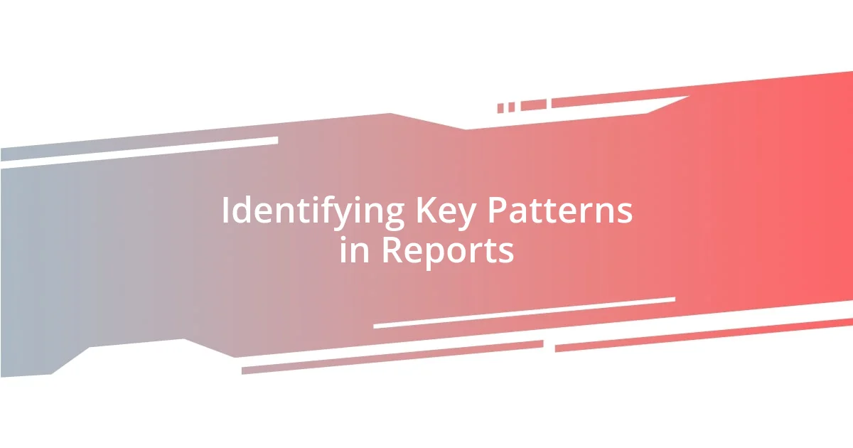 Identifying Key Patterns in Reports