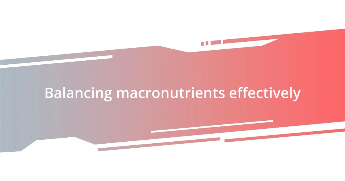 Balancing macronutrients effectively