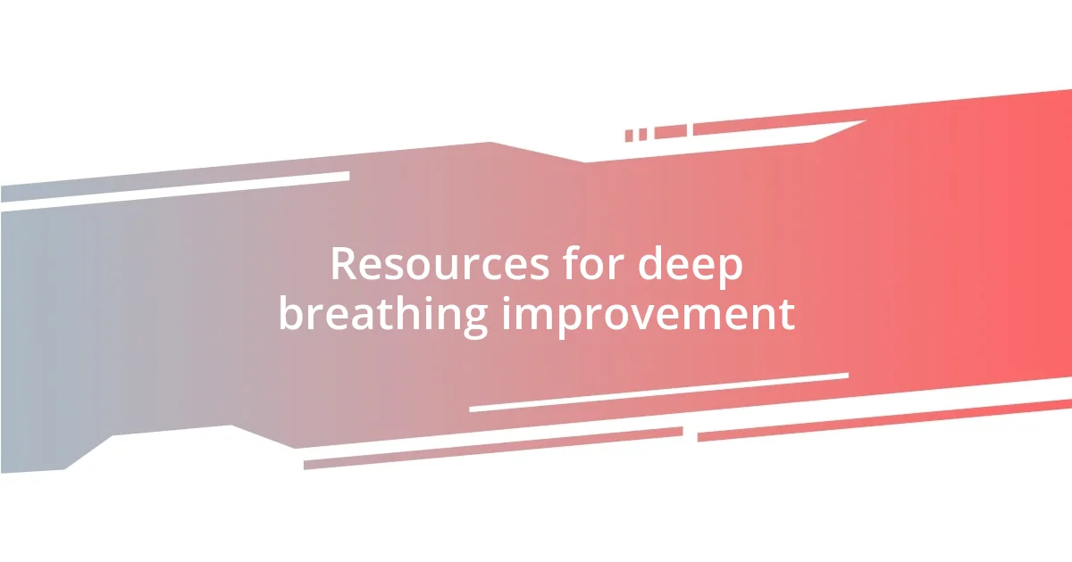 Resources for deep breathing improvement