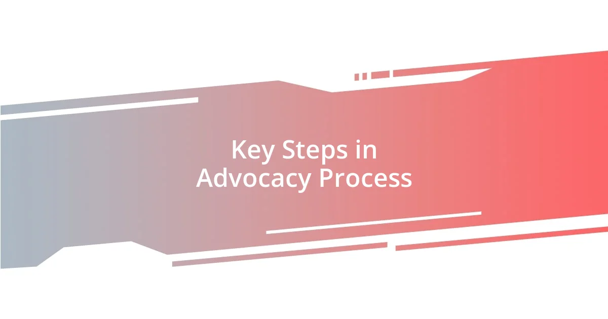 Key Steps in Advocacy Process