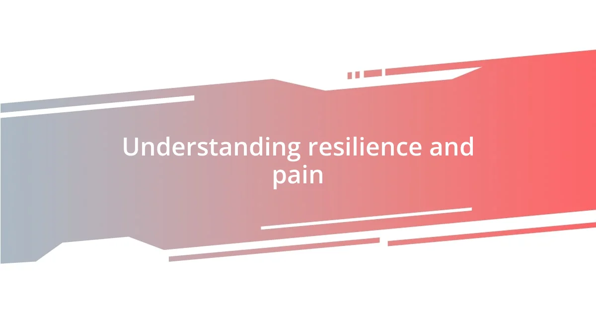 Understanding resilience and pain